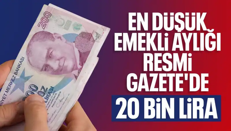 Emekli Maaşlarına Yeni Zam: En Düşük Tutar 20 Bin Liraya Yükseldi