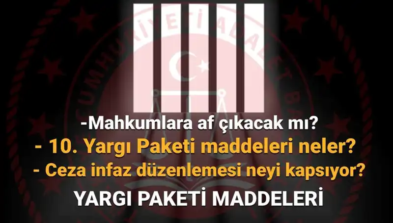 Af Yasası ve 10. Yargı Paketi Gündemde: Mahkumları Neler Bekliyor?