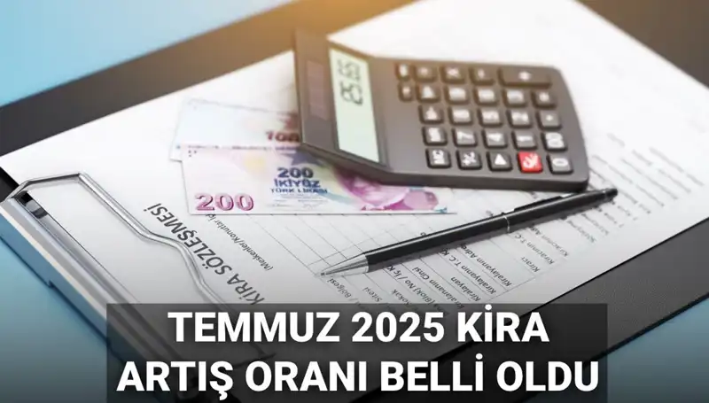 Temmuz 2025 Kira Artış Oranı Açıklandı: Yüzde Kaç Olacak?