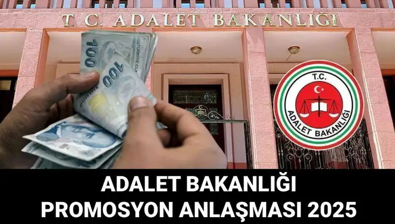 Adalet Bakanlığı Promosyon Anlaşması 2025: Beklentiler ve Gelişmeler