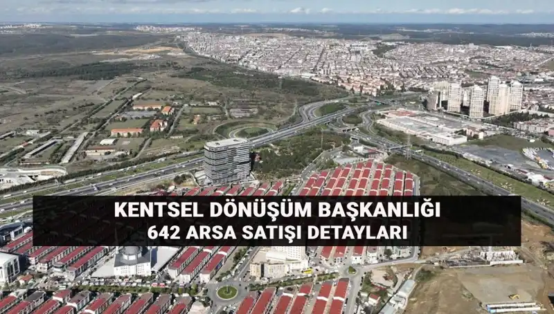 Kentsel Dönüşümde Dev Fırsat: 642 Arsa Açık Artırma ile Satılıyor!