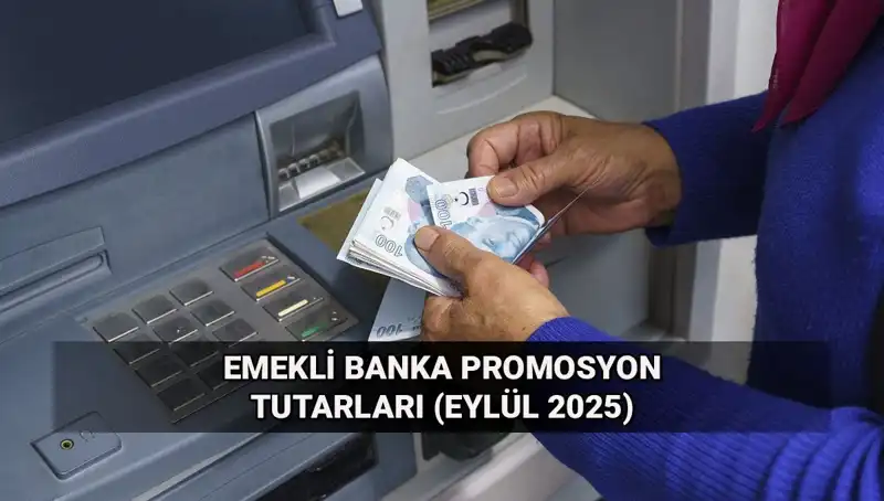 Eylül 2025 Emekli Banka Promosyonları Altüst Oldu, Tutarlar Değişti!