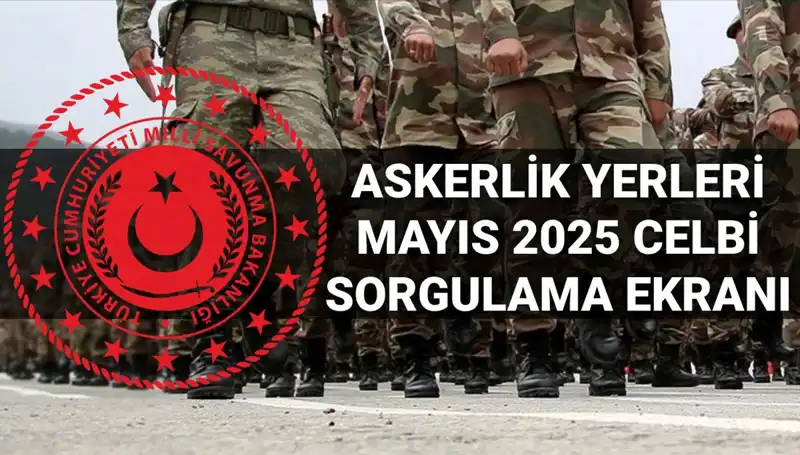 Mayıs Askerlik Yerleri Sorgulama Ekranı: MSB Açıklama Tarihleri Açıklandı!