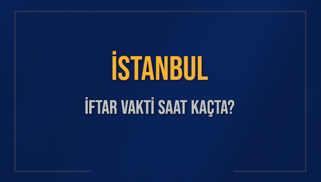 İstanbul’da İftar ve Sahur Vakti: Ramazan’da Dışarıda Ne Zaman Yemeğe Çıkmalı?
