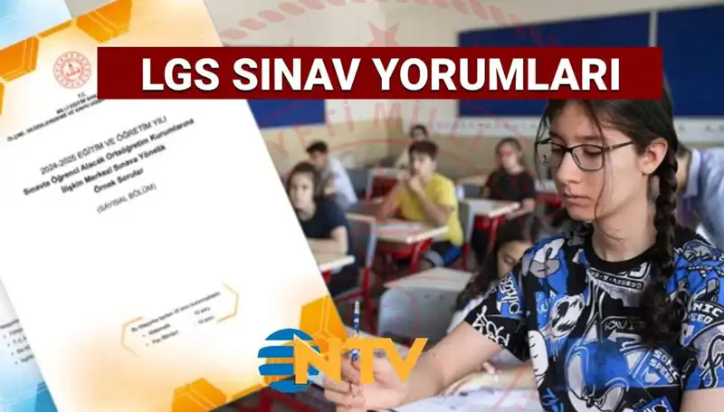 2025 LGS Sınavı Yorumları: Kolay mı Zor muydu? Uzmanlar Değerlendiriyor