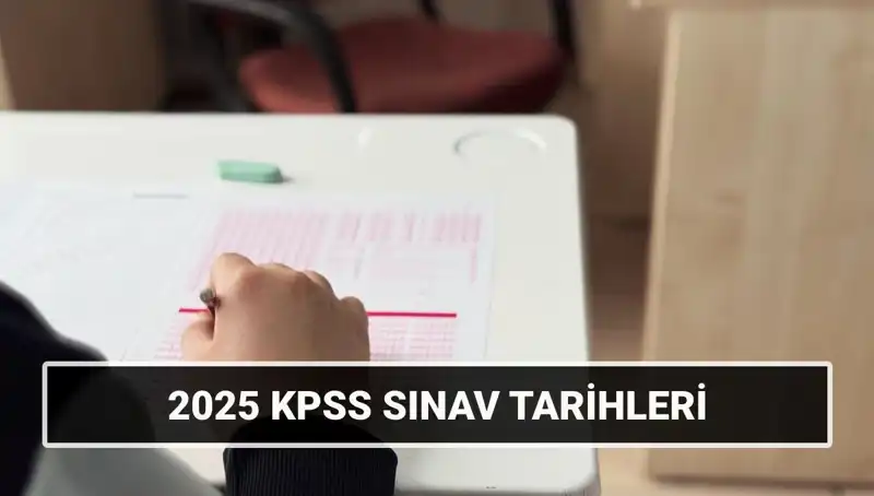 2025 KPSS Sınav Tarihleri Açıklandı: Koşulları ve Detaylarını Kaçırmayın!