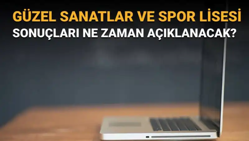 Güzel Sanatlar ve Spor Lisesi Sınav Sonuçları Açıklandı: Asil ve Yedek Listeleri Hakkında Bilmeniz Gerekenler