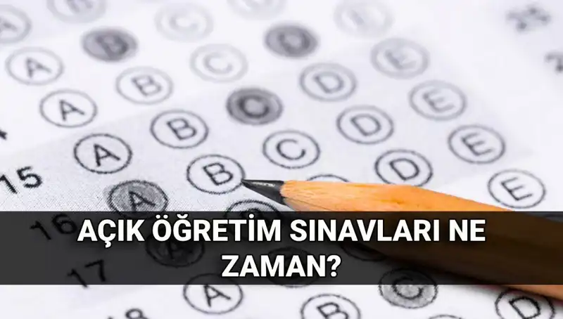 Açık Öğretim Sınavları Ne Zaman? Tüm Tarihleri Öğrenin!