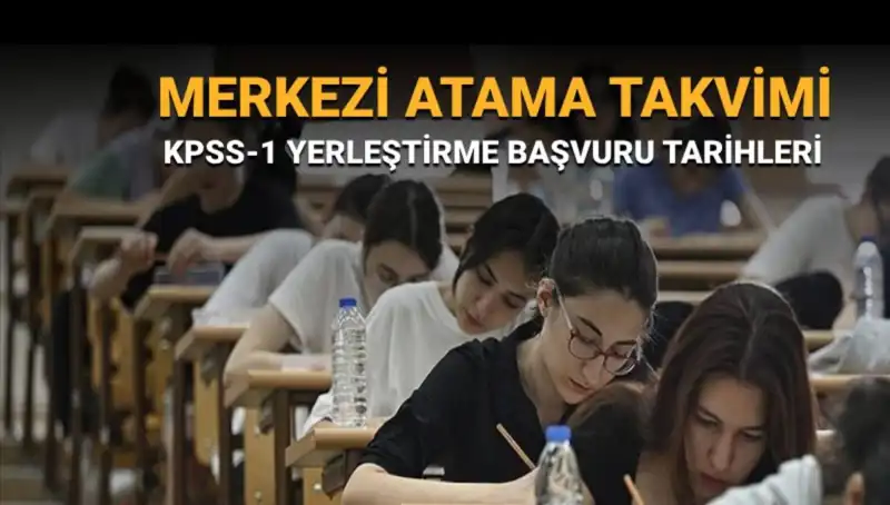 2025 KPSS-1 Yerleştirme Tercihleri için Merkez Atama Takvimi Açıklandı