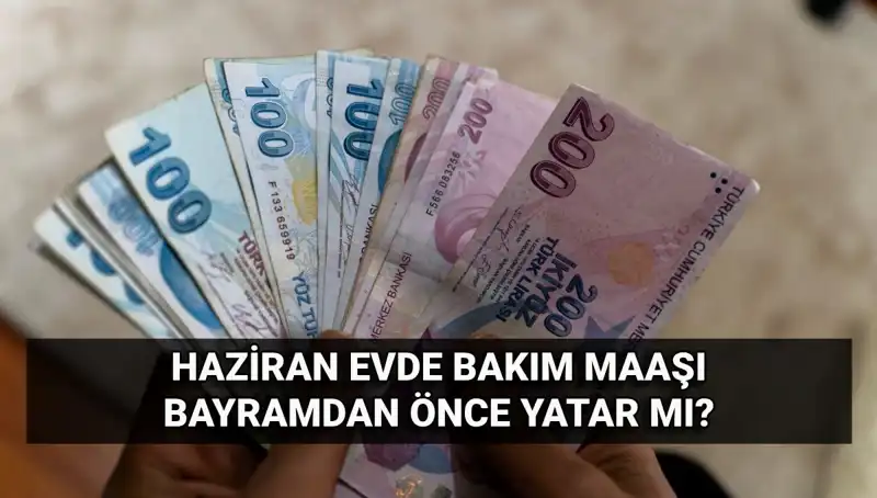 2023 Bayramı Öncesi Evde Bakım Maaşları Hesaplara Yatacak mı?