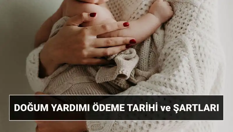 2025 Doğum Yardımı Başvurusu: Kimler Yararlanacak, Ne Zaman Alınacak?