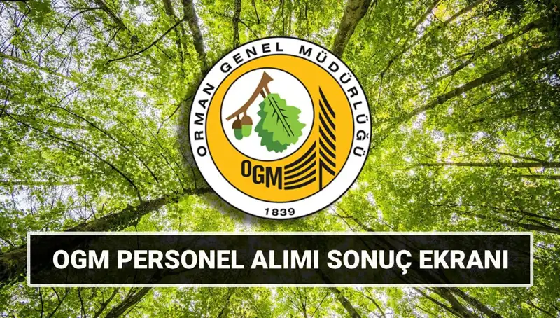 Orman Genel Müdürlüğü 3,477 İşçi Alımı Sonuçları ve Mülakat Tarihleri