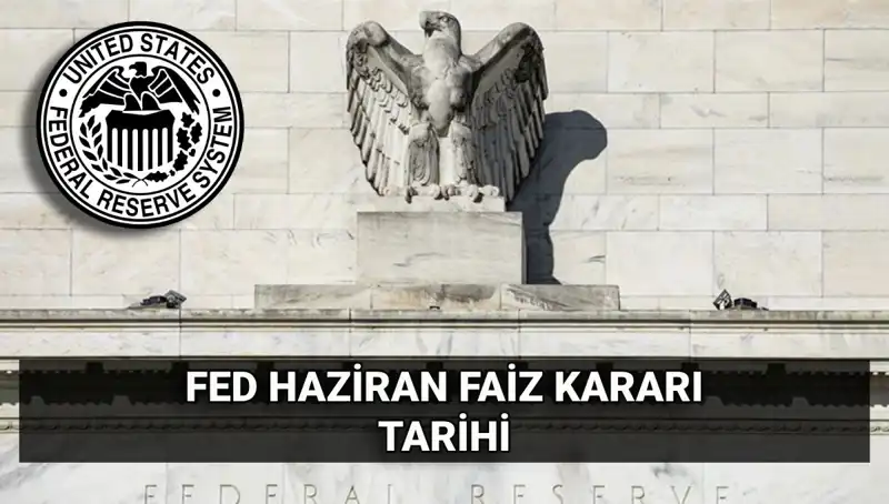 Haziran Ayında FED Faiz Kararı: Piyasaları Bekleyen Sürprizler Neler Olacak?