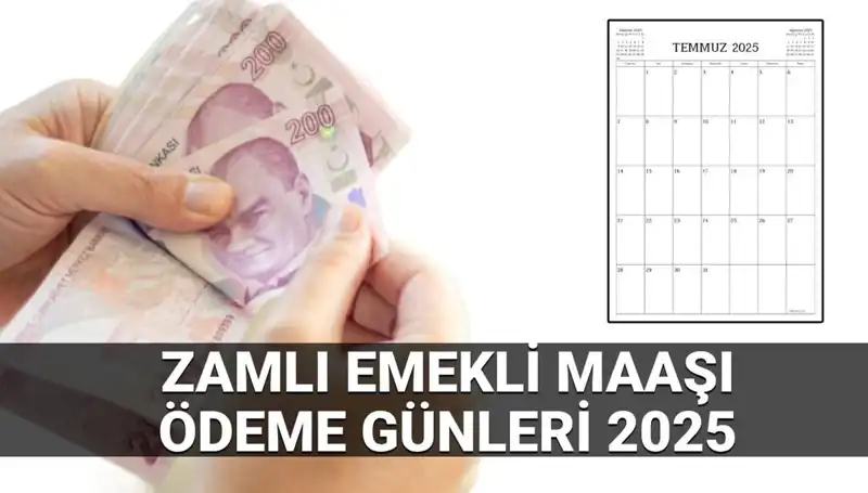 Temmuz 2025’te Zamlı Emekli Maaşları Ne Zaman Yatacak?